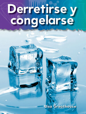 cover image of Derretirse y congelarse (Melting and Freezing)